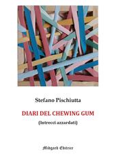 I diari del chewing gum. Nuova ediz.