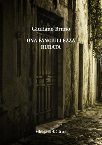 Una fanciullezza rubata - Giuliano Bruno - Libro Midgard 2025, Narrativa | Libraccio.it