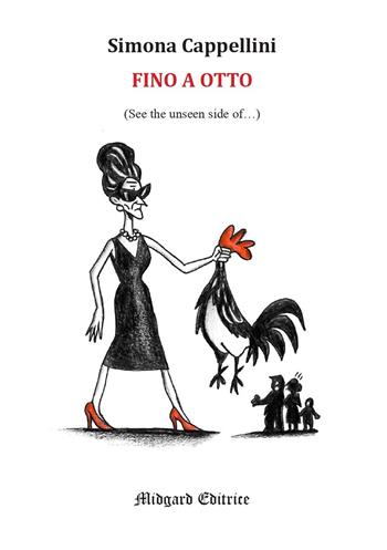 Fino a otto. See the unseen side of... - Simona Cappellini - Libro Midgard 2025, Narrativa | Libraccio.it