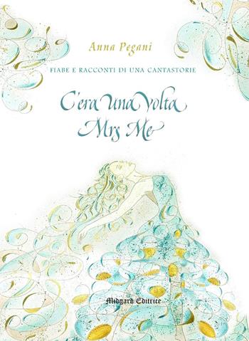 C'era una volta Mrs Me - Anna Pegani - Libro Midgard 2026, Fiabe | Libraccio.it