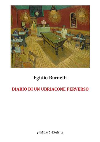 Diario di un ubriacone perverso - Egidio Burnelli - Libro Midgard 2026, Erotica | Libraccio.it