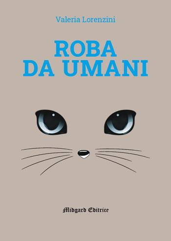 Roba da umani - Valeria Lorenzini - Libro Midgard 2026, Narrativa | Libraccio.it