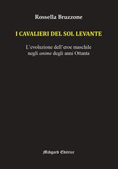 I cavalieri del Sol Levante. L'evoluzione dell'eroe maschile negli anime degli anni Ottanta