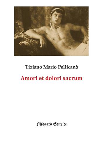 Amori et dolori sacrum - Tiziano Mario Pellicanò - Libro Midgard 2026, Narrativa | Libraccio.it