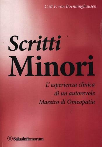 Scritti minori. L'esperienza clinica di un autorevole maestro di omeopatia - Clemens M. von Boenninghausen - Libro Salus Infirmorum 2012 | Libraccio.it