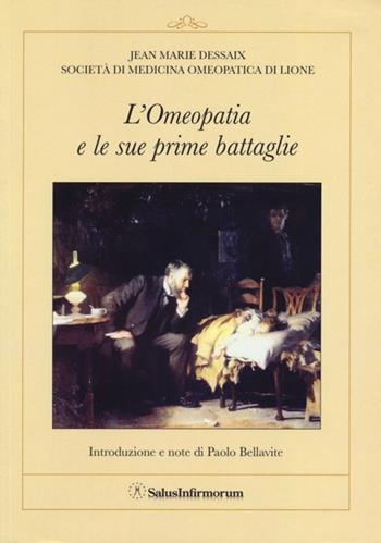 L' omeopatia e le sue prime battaglie - Jean-Marie Dessaix - Libro Salus Infirmorum 2013 | Libraccio.it