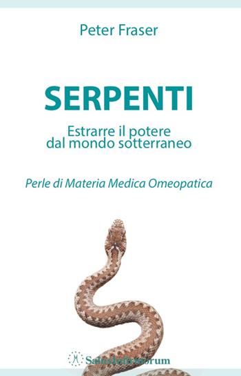 Serpenti. Estrarre il potere dal mondo sotterraneo. Perle di materia medica omeopatica - Peter Fraser - Libro Salus Infirmorum 2014 | Libraccio.it