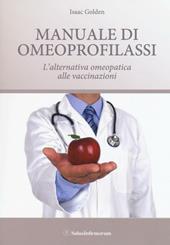 Manuale di omeoprofilassi. L'alternativa omeopatica alle vaccinazioni