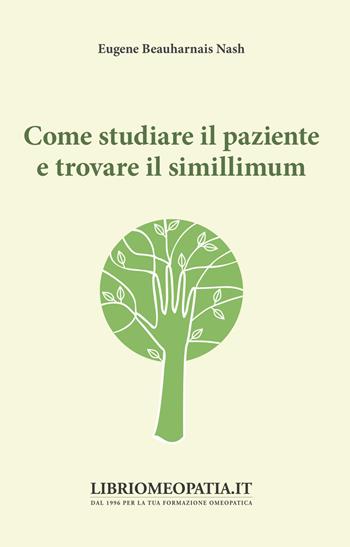Come studiare il paziente e trovare il simillimum - Eugene Beauharnais Nash - Libro Salus Infirmorum 2019 | Libraccio.it