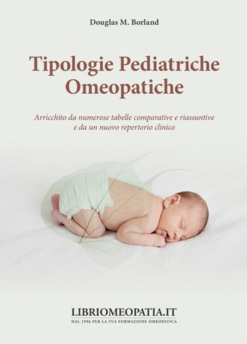 Tipologie pediatriche omeopatiche - Douglas M. Borland - Libro Salus Infirmorum 2019 | Libraccio.it