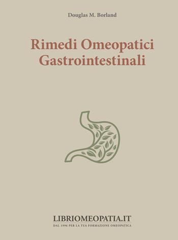 Rimedi omeopatici gastrointestinali - Douglas M. Borland - Libro Salus Infirmorum 2019 | Libraccio.it