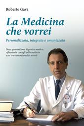 La medicina che vorrei. Personalizzata, integrata e umanizzata