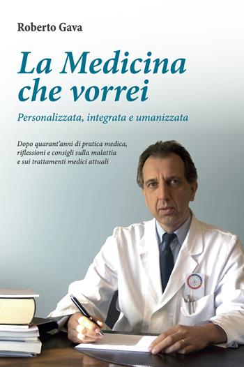 La medicina che vorrei. Personalizzata, integrata e umanizzata - Roberto Gava - Libro Salus Infirmorum 2019 | Libraccio.it