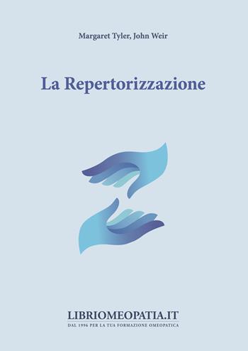 La repertorizzazione - Margaret Tyler, John Weir - Libro Salus Infirmorum 2020 | Libraccio.it