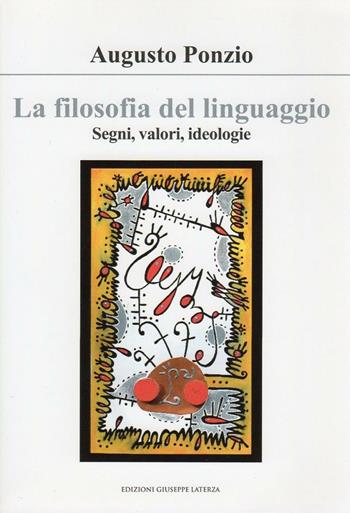 La filosofia del linguaggio. Segni, valori, ideologie - Augusto Ponzio - Libro Edizioni Giuseppe Laterza 2011, Nel segno | Libraccio.it