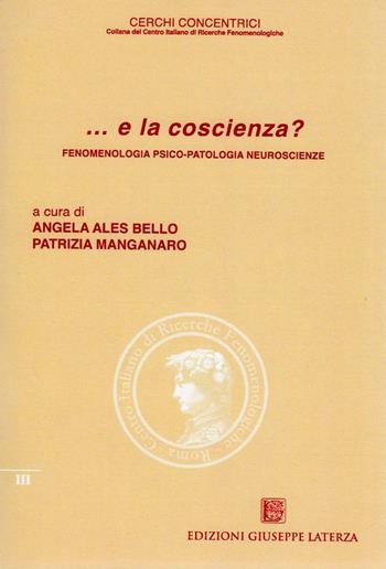 ... E la coscienza? Fenomenologia, psico-patologia, neuroscienze  - Libro Edizioni Giuseppe Laterza 2012, Cerchi concentrici | Libraccio.it