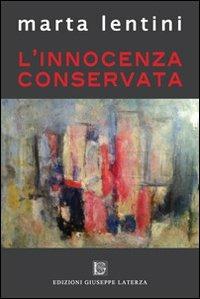 L' innocenza conservata - Marta Lentini - Libro Edizioni Giuseppe Laterza 2012, I menhir | Libraccio.it
