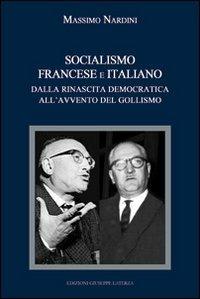 Socialismo francese e italiano a confronto. Dalla rinascita democratica all'avvento del gollismo - Massimo Nardini - Libro Edizioni Giuseppe Laterza 2012, Saggistica | Libraccio.it