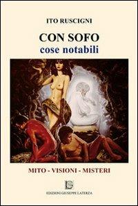 Con Sofo. Cose notabili - Ito Ruscigni - Libro Edizioni Giuseppe Laterza 2013 | Libraccio.it