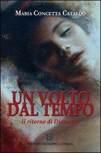 Il ritorno di Diamante. Un volto dal tempo - Maria Concetta Cataldo - Libro Edizioni Giuseppe Laterza 2013 | Libraccio.it