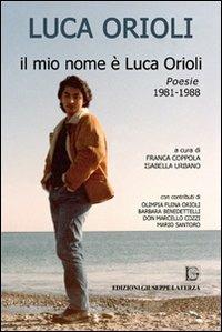 Il mio nome è Luca Orioli - Luca Orioli - Libro Edizioni Giuseppe Laterza 2013 | Libraccio.it