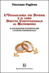 L' uguaglianza dei diversi e il loro diritto costituzionale al matrimonio. Il matrimonio può rifiutare l'unione omosessuale?