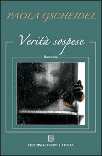 Verità sospese - Paola Gscheidel - Libro Edizioni Giuseppe Laterza 2014, I menhir | Libraccio.it