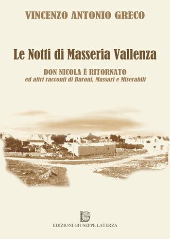 Le notti di masseria Vallenza. «Don Nicola è tornato» ed altri racconti di baroni, massari e miserabili - Vincenzo Antonio Greco - Libro Edizioni Giuseppe Laterza 2015 | Libraccio.it