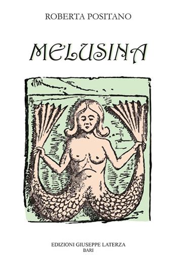 Melusina - Roberta Positano - Libro Edizioni Giuseppe Laterza 2015, Terzo millennio | Libraccio.it