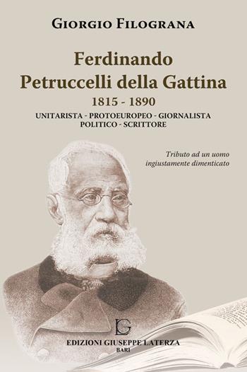 Ferdinando Petrucelli Della Gattina 1815-1890. Unitarista-protoeuropeo-giornalista-politico-scritore - Giorgio Filograna - Libro Edizioni Giuseppe Laterza 2015 | Libraccio.it