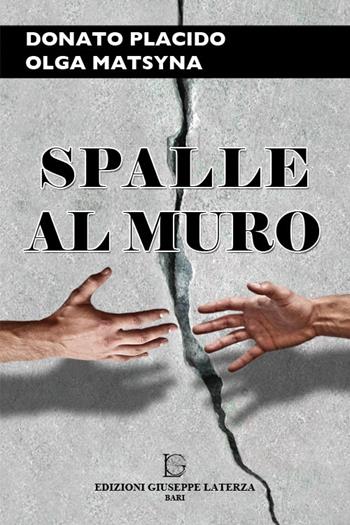 Spalle al muro - Donato Placido, Olga Matsyna - Libro Edizioni Giuseppe Laterza 2015, I menhir | Libraccio.it