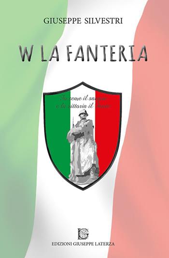 W la fanteria - Giuseppe Silvestri - Libro Edizioni Giuseppe Laterza 2016, ActaVitae | Libraccio.it