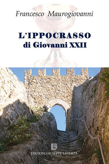 L' ippocrasso di Giovanni XXII - Francesco Maurogiovanni - Libro Edizioni Giuseppe Laterza 2017, I menhir | Libraccio.it
