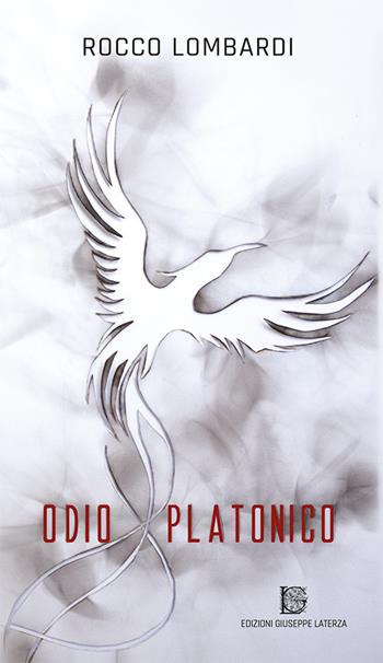 Odio platonico - Rocco Lombardi - Libro Edizioni Giuseppe Laterza 2017, I MediTerranei | Libraccio.it