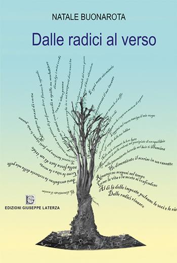 Dalle radici al verso - Natale Buonarota - Libro Edizioni Giuseppe Laterza 2018, Terzo millennio | Libraccio.it
