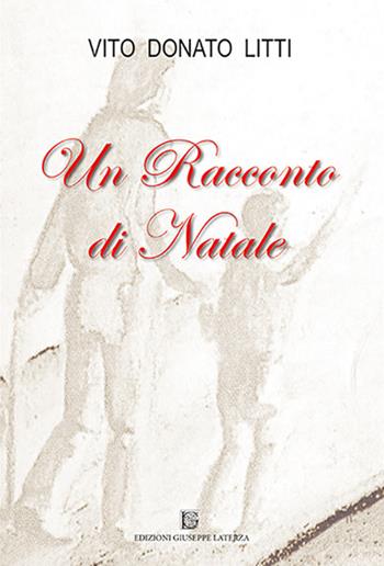 Un racconto di Natale - Vito Donato Litti - Libro Edizioni Giuseppe Laterza 2018, I menhir | Libraccio.it