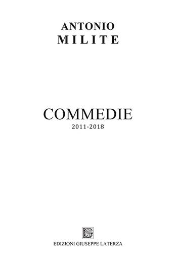 Commedie 2011-2018 - Antonio Milite - Libro Edizioni Giuseppe Laterza 2019, I menhir | Libraccio.it