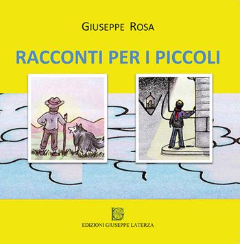 Racconti per i piccoli - Giuseppe Rosa - Libro Edizioni Giuseppe Laterza 2019, Collana per l'infanzia | Libraccio.it