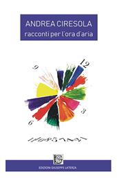 Racconti per l'ora d'aria - Andrea Ciresola - Libro Edizioni Giuseppe Laterza 2019, I menhir | Libraccio.it