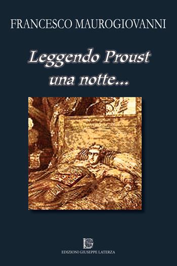 Leggendo Proust una notte... - Francesco Maurogiovanni - Libro Edizioni Giuseppe Laterza 2019, I menhir | Libraccio.it