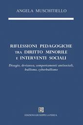 Riflessioni pedagogiche tra diritto minorile e interventi sociali. Disagio, devianza, comportamenti antisociali, bullismo, cyberbullismo