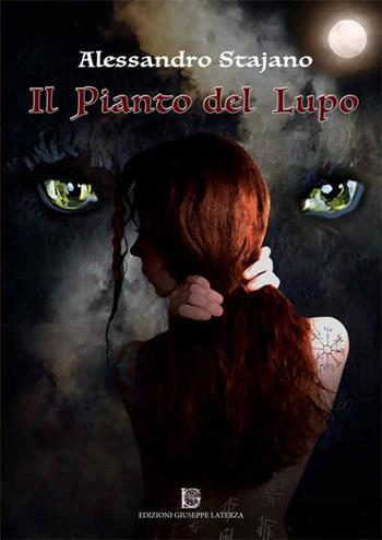 Il pianto del lupo - Alessandro Stajano - Libro Edizioni Giuseppe Laterza 2020 | Libraccio.it