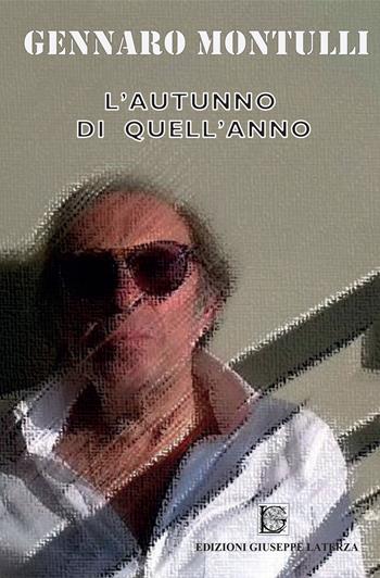 L' autunno di quell'anno - Gennaro Montulli - Libro Edizioni Giuseppe Laterza 2020, I menhir | Libraccio.it