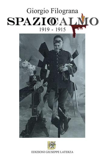 Spazio calmo 1919-1915 - Giorgio Filograna - Libro Edizioni Giuseppe Laterza 2020 | Libraccio.it