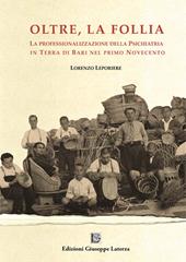 Oltre la follia. La professionalizzazione della psichiatria in Terra di Bari nel primo Novecento