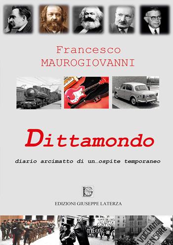 Dittamondo. Diario arcimatto di un... ospite temporaneo - Francesco Maurogiovanni - Libro Edizioni Giuseppe Laterza 2020, I menhir | Libraccio.it
