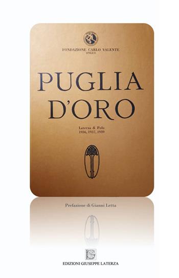 Puglia d'oro. Laterza & Polo. 1936, 1937, 1939  - Libro Edizioni Giuseppe Laterza 2020 | Libraccio.it