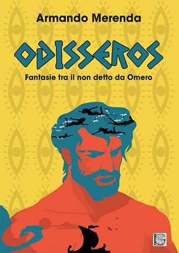 Odisseros. Fantasie tra il non detto da Omero - Armando Merenda - Libro Edizioni Giuseppe Laterza 2022, Theatrum | Libraccio.it