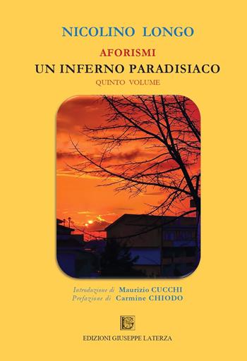Aforismi. Un inferno paradisiaco. Vol. 5 - Nicolino Longo - Libro Edizioni Giuseppe Laterza 2022, Terzo millennio | Libraccio.it