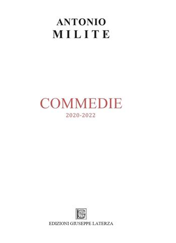 Commedie 2020-2022 - Antonio Milite - Libro Edizioni Giuseppe Laterza 2022, Theatrum | Libraccio.it